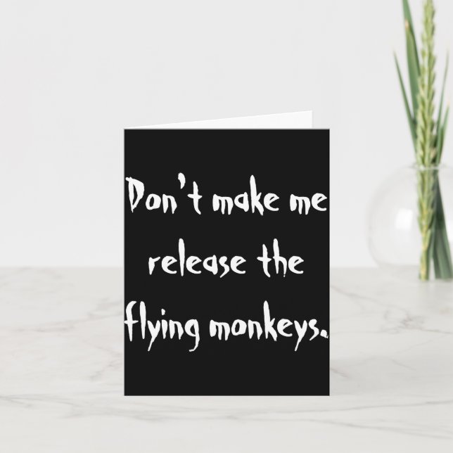 Dont Make Me Release The Flying Monkeys  Karte (Vorderseite)