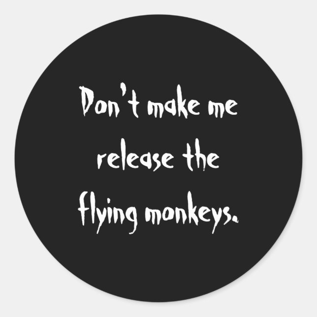 Dont Make Me Release The Flying Monkeys  Runder Aufkleber (Vorderseite)