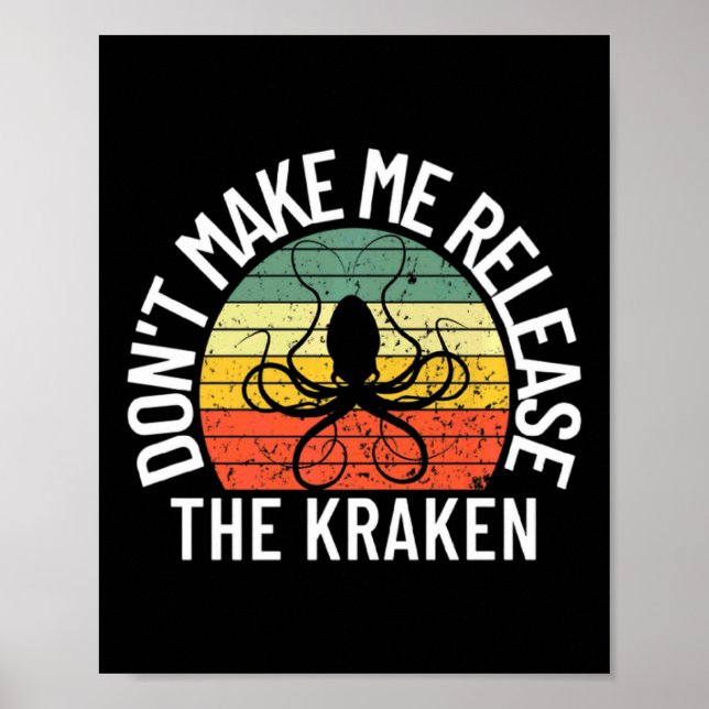 Dont Make Me Release The Kraken Sea Monster Octop  Poster (Vorne)