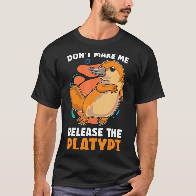 Dont Make Me Release The Platy Loves Duck Bille  T-Shirt (Vorderseite)