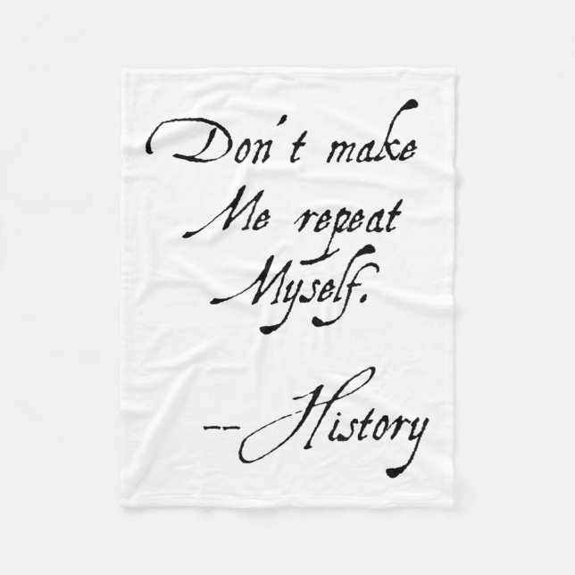Don't Make Me Repeat Myself History Funny Nerdy Ge Fleecedecke (Vorderseite)