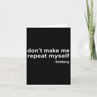 Don't Make Me Repeat Myself - History  Karte