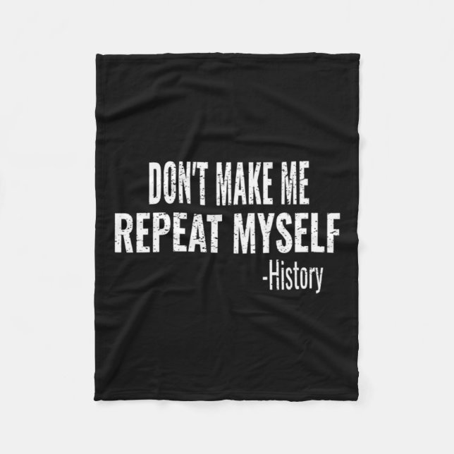 Dont Make Me Repeat Myself History Teacher Stud  Fleecedecke (Vorderseite)