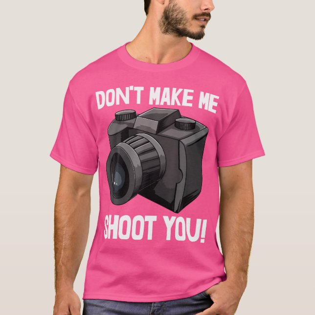 Dont Make Me Shoot You 	s Camera Tee Photography L (Vorderseite)