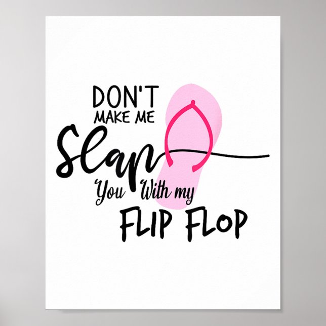 Dont Make Me Slap You With My Flip Flop Funny Woma Poster (Vorne)