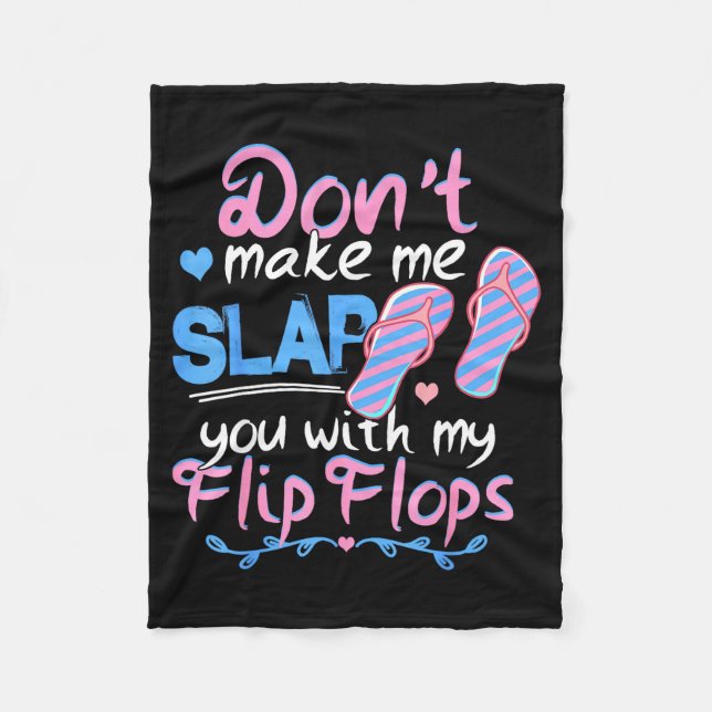 Don't Make Me Slap You With My Flip Flops Funny Be Fleecedecke (Vorderseite)