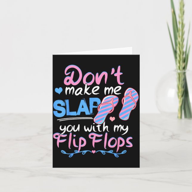 Don't Make Me Slap You With My Flip Flops Funny Be Karte (Vorderseite)
