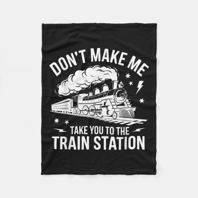 Don't Make Me Take You To The Train Station Funny  Fleecedecke (Vorderseite)