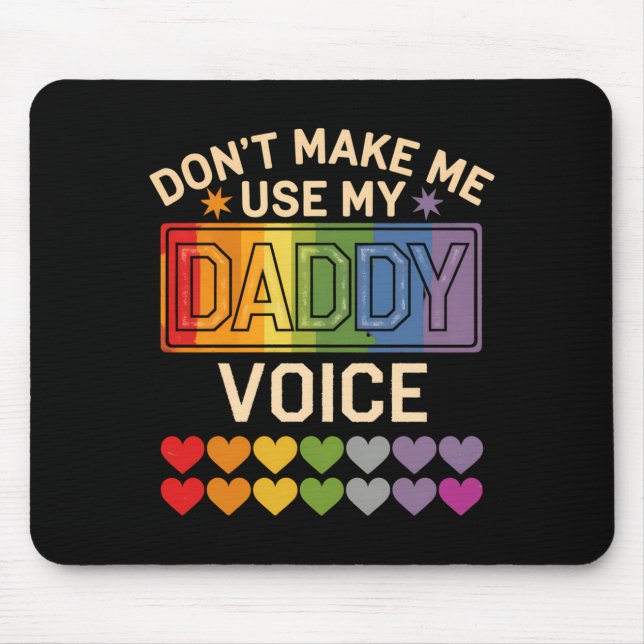 Dont Make Me Use Daddy Voice Gay Rainbow Pride  Mousepad (Vorne)