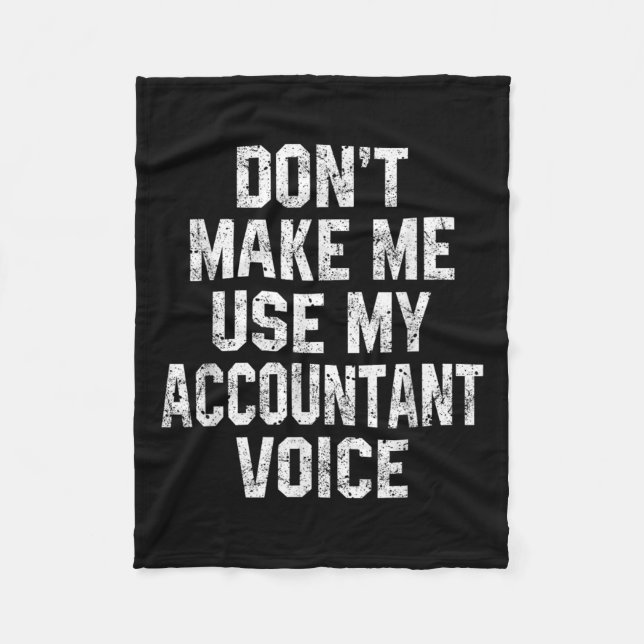 Don't Make Me Use My Accountant Voice Funny Accoun Fleecedecke (Vorderseite)
