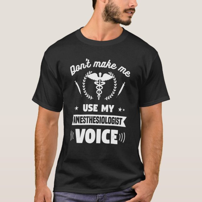 Don't Make Me Use My Anesthesiologist Voice CRNA T-Shirt (Vorderseite)