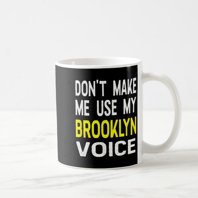 Don't Make Me Use My Brooklyn Voice Women's Funny  Kaffeetasse (Rechts)