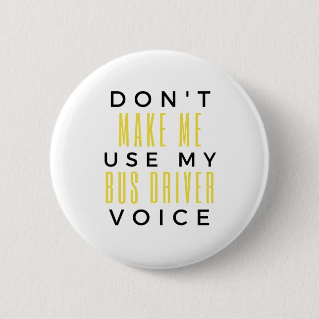 Don't Make Me Use My Bus Driver Voice bl Button (Vorderseite)