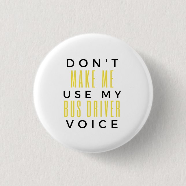 Don't Make Me Use My Bus Driver Voice bl Button (Vorderseite)
