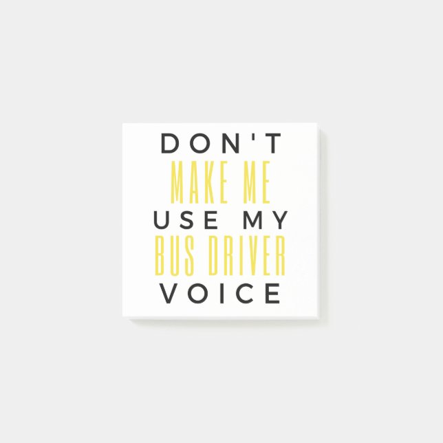 Don't Make Me Use My Bus Driver Voice bl Post-it Klebezettel (Vorderseite)