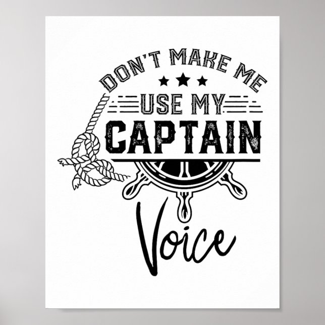 Don't Make Me Use My Captain Voice Skipper Ship Bo Poster (Vorne)