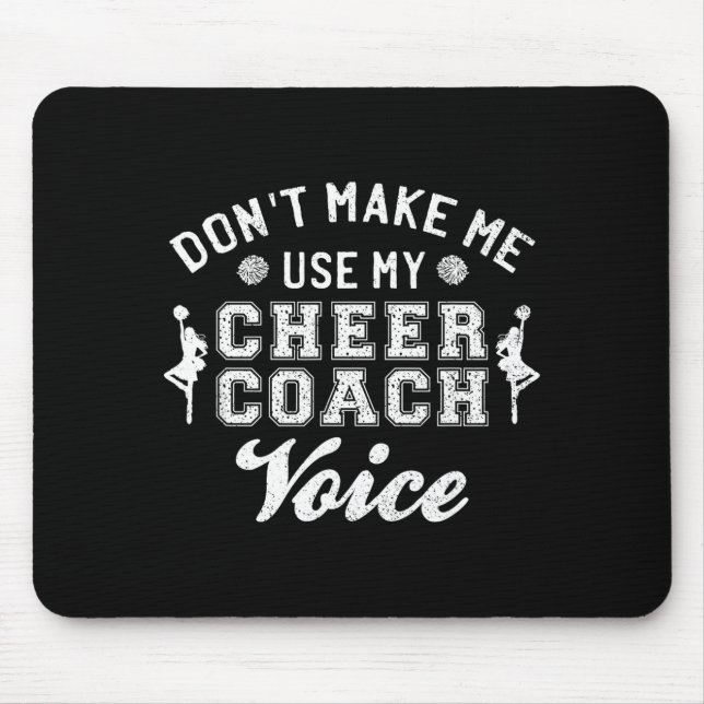 Don't Make Me Use My Cheer Coach Voice Funny Cheer Mousepad (Vorne)
