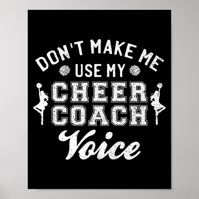 Don't Make Me Use My Cheer Coach Voice Funny Cheer Poster (Vorne)