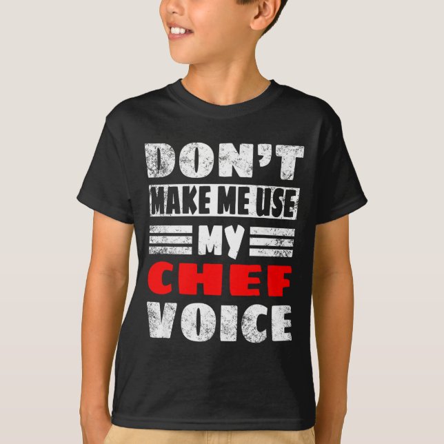 Don't Make Me Use My Chef Voice - Funny Chef Women T-Shirt (Vorderseite)