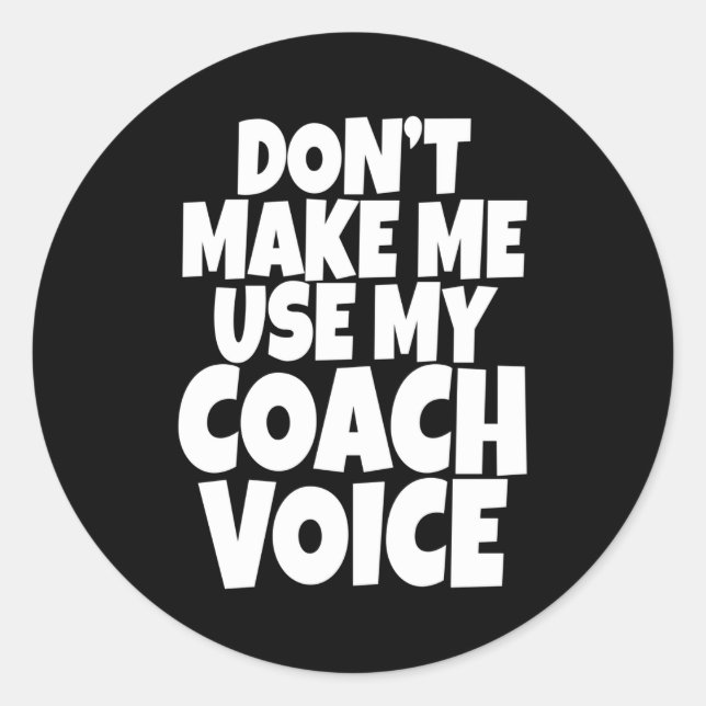 Dont Make Me Use My Coach Voice Lead Mentor Coachi Runder Aufkleber (Vorderseite)