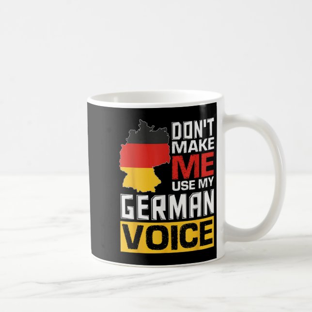 Don't Make Me Use My German Voice Funny Germany De Kaffeetasse (Rechts)