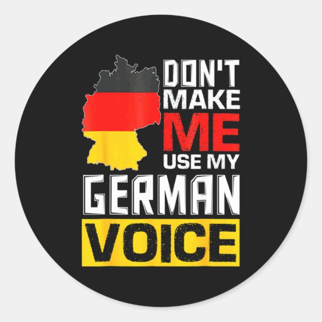 Dont Make Me Use My German Voice Germany Deutsc  Runder Aufkleber (Vorderseite)