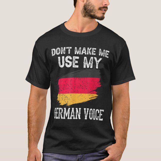 Dont Make Me Use My German Voice Germany Teacher S T-Shirt (Vorderseite)