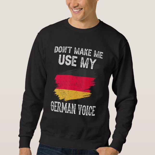 Don't Make Me Use My German Voice Germany Teacher  Sweatshirt (Vorderseite)