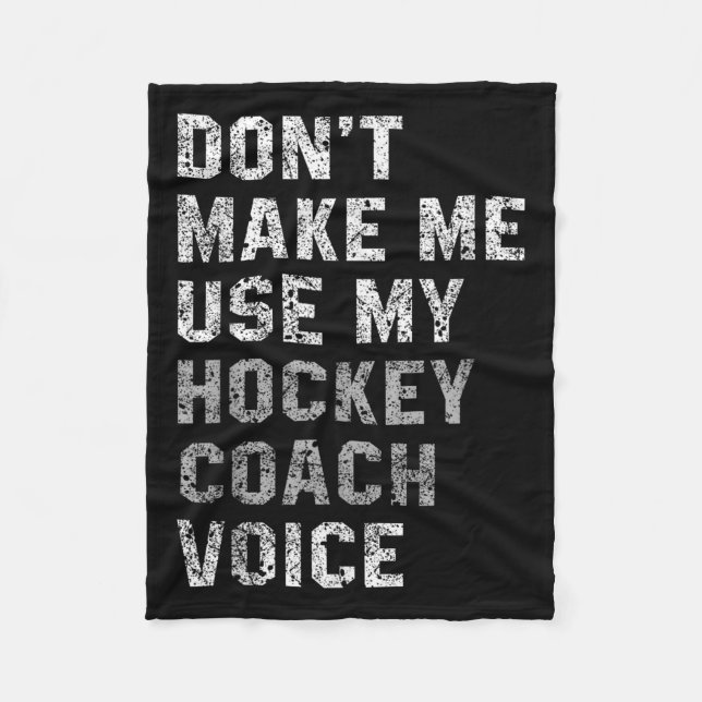 Don't Make Me Use My Hockey Coach Voice Shirt Sarc Fleecedecke (Vorderseite)