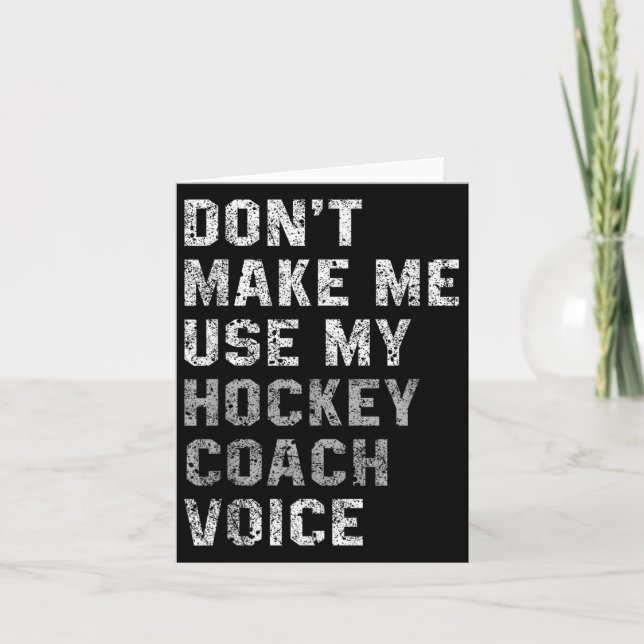 Don't Make Me Use My Hockey Coach Voice Shirt Sarc Karte (Vorderseite)