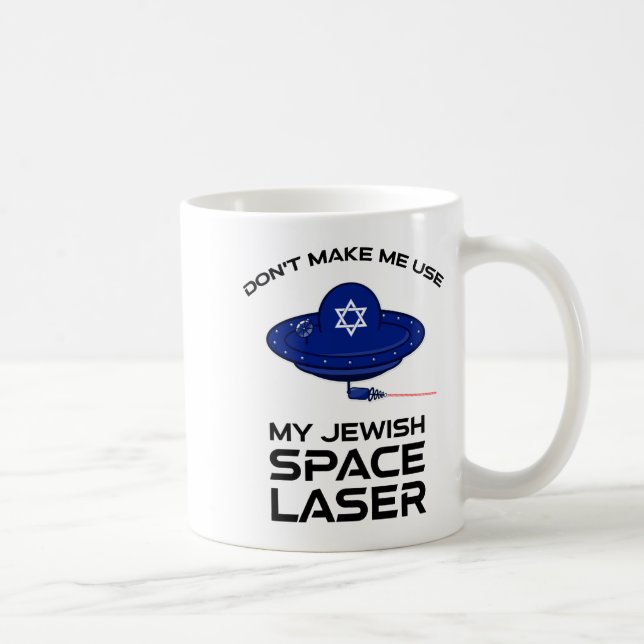 Dont Make Me Use My Jewish Space Laser  Kaffeetasse (Rechts)