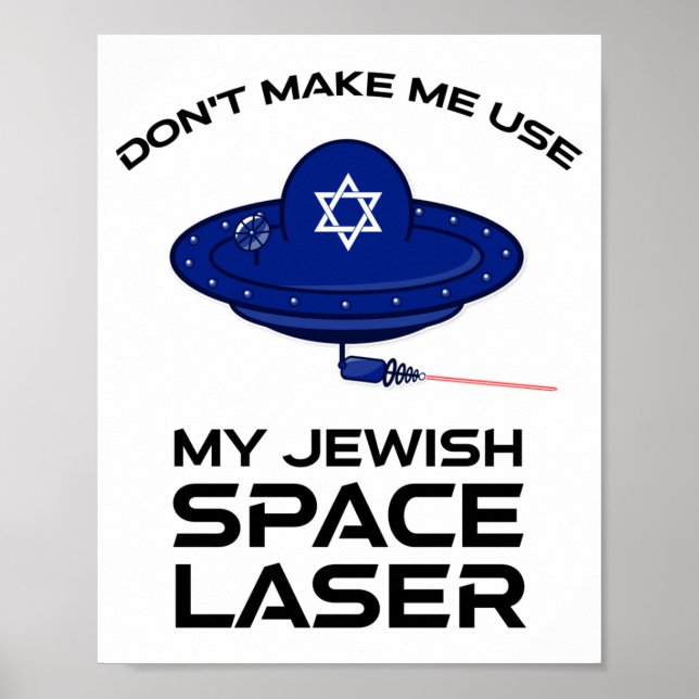 Dont Make Me Use My Jewish Space Laser  Poster (Vorne)