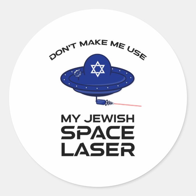Dont Make Me Use My Jewish Space Laser  Runder Aufkleber (Vorderseite)
