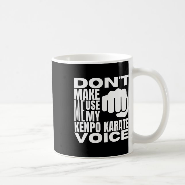 Don't Make Me Use My Kenpo Karate Voice Funny Amer Kaffeetasse (Rechts)