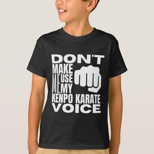 Don't Make Me Use My Kenpo Karate Voice Funny Amer T-Shirt (Vorderseite)