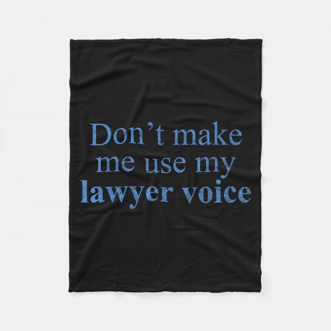 Dont Make Me Use My Lawyer Voice Shirt Gift Lawyer Fleecedecke (Vorderseite)