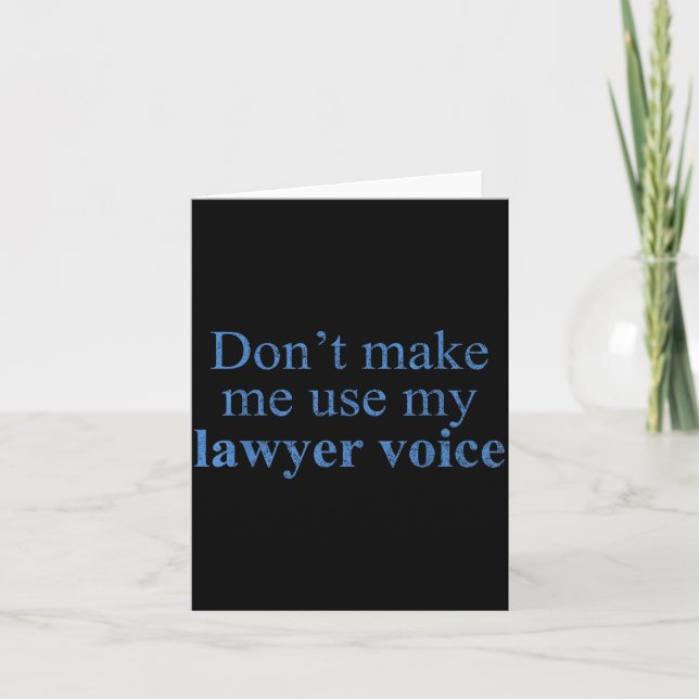 Dont Make Me Use My Lawyer Voice Shirt Gift Lawyer Karte (Vorderseite)