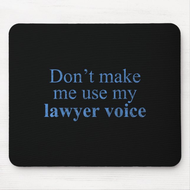 Dont Make Me Use My Lawyer Voice Shirt Gift Lawyer Mousepad (Vorne)