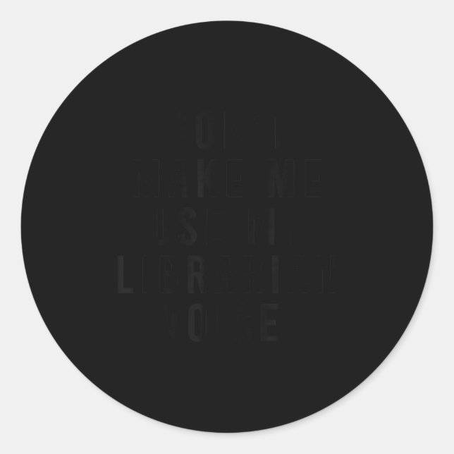 Dont Make Me Use My Librarian Voice Funny Library  Runder Aufkleber (Vorderseite)