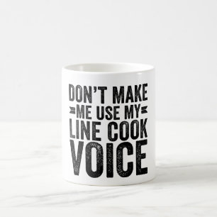 Don't Make Me Use My Line Cook Voice Kaffeetasse