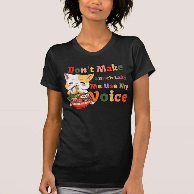 Don't Make Me Use My Lunch Lady Voice Cute Cat T-Shirt (Vorderseite)