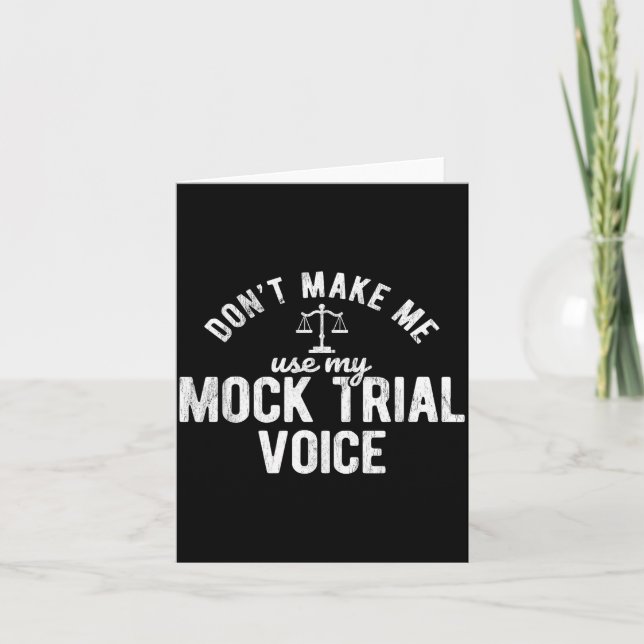 Don't Make Me Use My Mock Trial Voice Lawyer  Karte (Vorderseite)