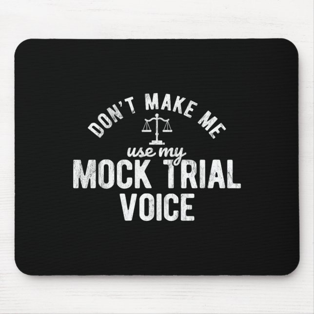 Don't Make Me Use My Mock Trial Voice Lawyer  Mousepad (Vorne)