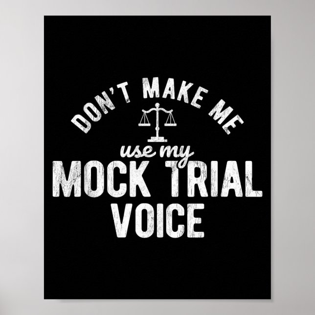Don't Make Me Use My Mock Trial Voice Lawyer  Poster (Vorne)