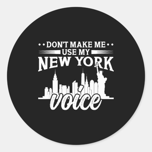 Don't Make Me Use My New York Voice Funny  Runder Aufkleber (Vorderseite)