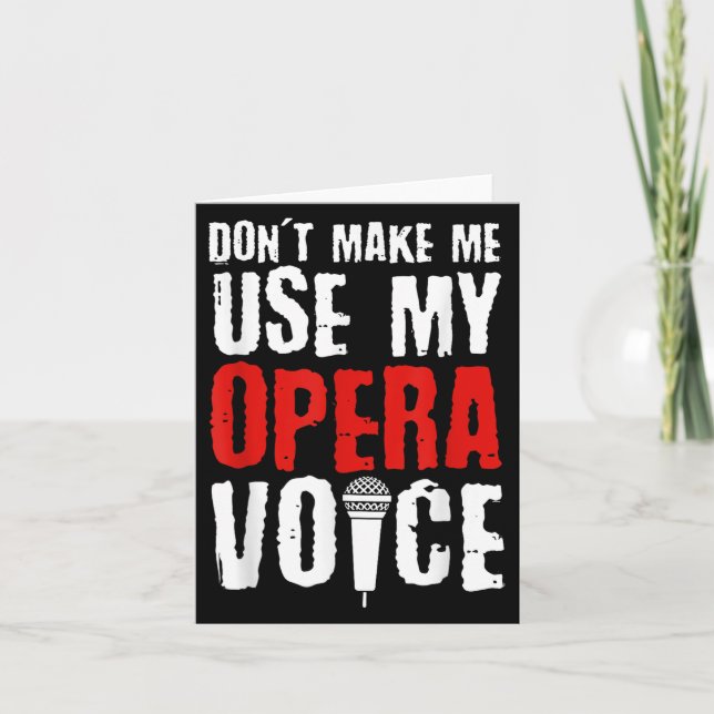 Don't Make Me Use My Opera Voice Opera Singer  Karte (Vorderseite)