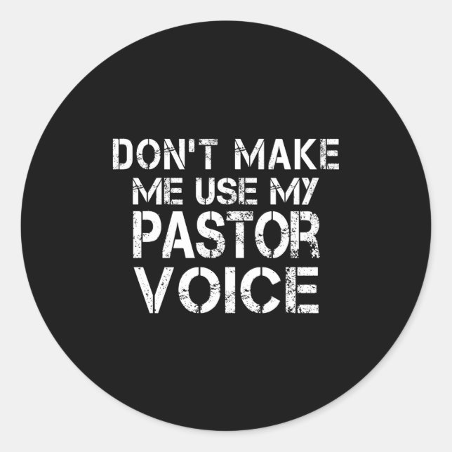 Dont Make Me Use My Pastor Voice Funny Pastor  Runder Aufkleber (Vorderseite)