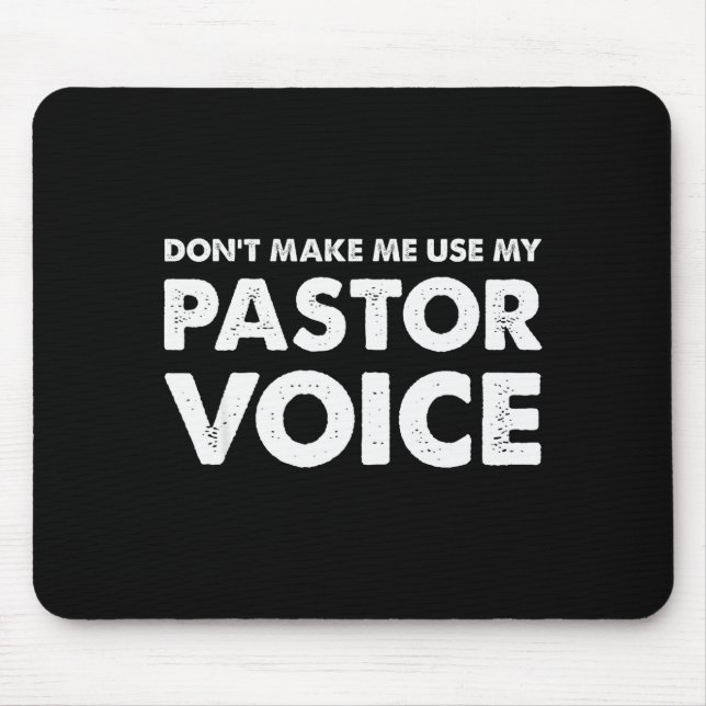 Dont Make Me Use My Pastor Voice Shirt, Funny Past Mousepad (Vorne)