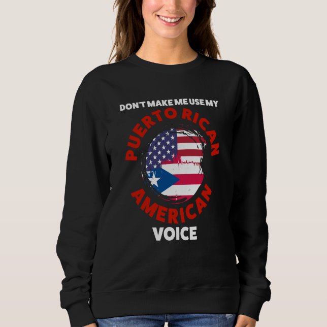 don't make me use my puerto rican American voice P Sweatshirt (Vorderseite)