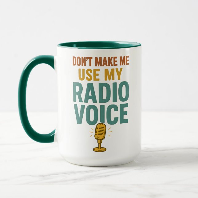 Dont Make Me Use My Radio Voice Funny Broadcaster Tasse (Links)